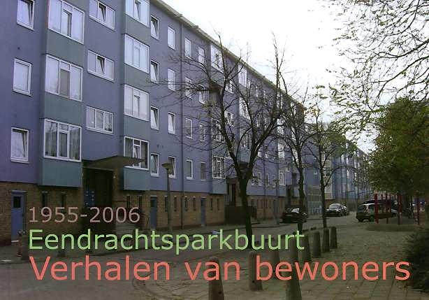 Eendrachtsparkbuurt Verhalen van bewoners, 1955-2006, ISBN 90-811392-1-5 